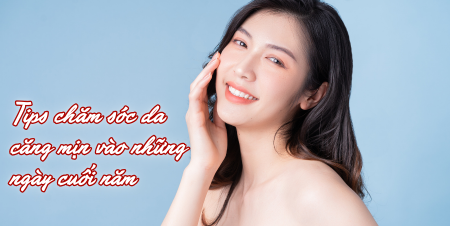 Tips chăm sóc da căng mịn vào những ngày cuối năm