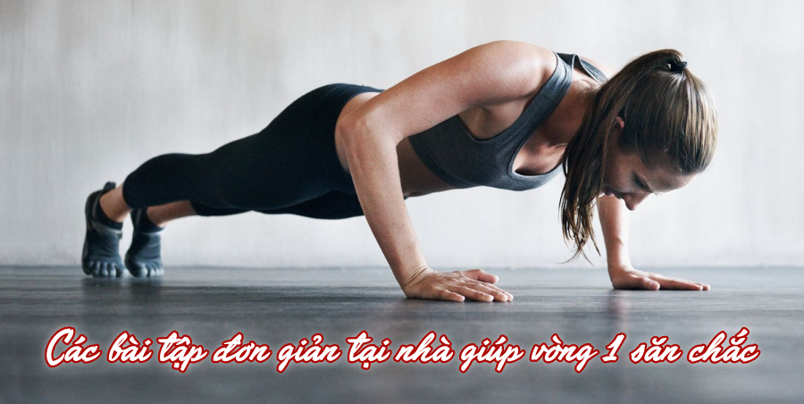 Các bài tập đơn giản tại nhà giúp vòng 1 săn chắc